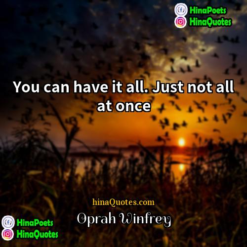 Oprah Winfrey Quotes | You can have it all. Just not